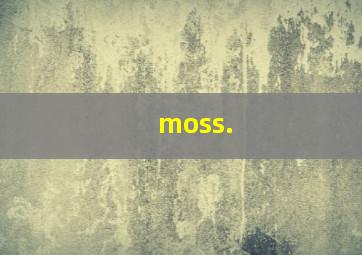 moss.